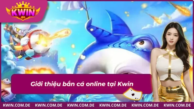 Bắn cá online chất lượng tại nhà cái Kwin