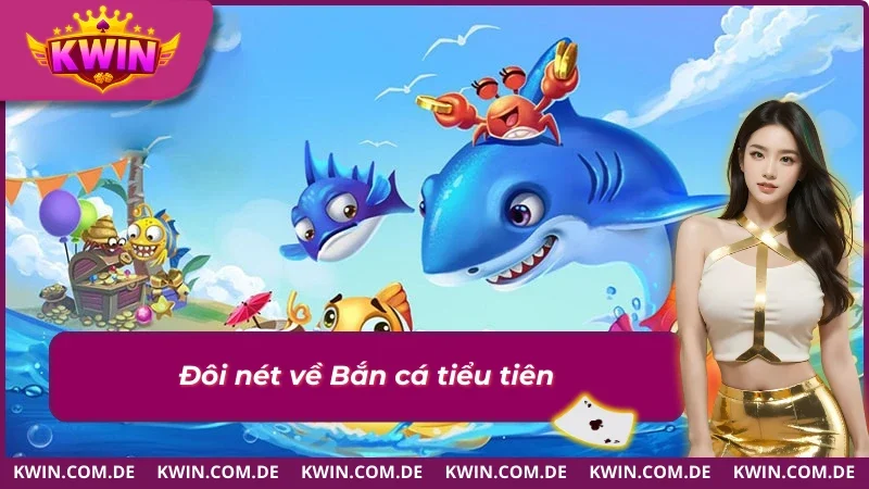 Thông tin đáng chú ý về siêu phẩm Bắn cá tiểu tiên