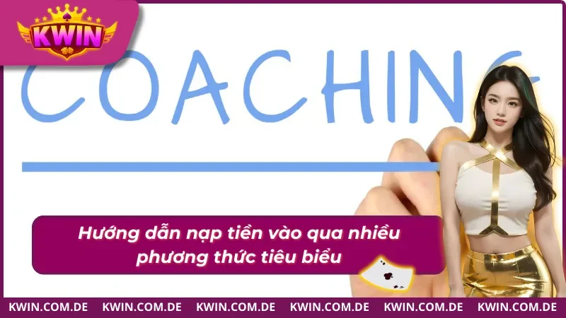 Hướng Dẫn Kwin nạp vào nhà cái qua nhiều cách thức 