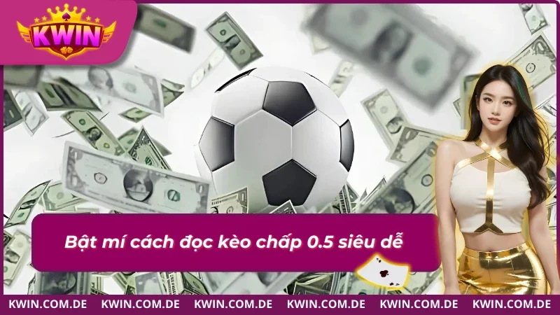  Phương pháp đọc kèo chấp 1/2 hiệu quả