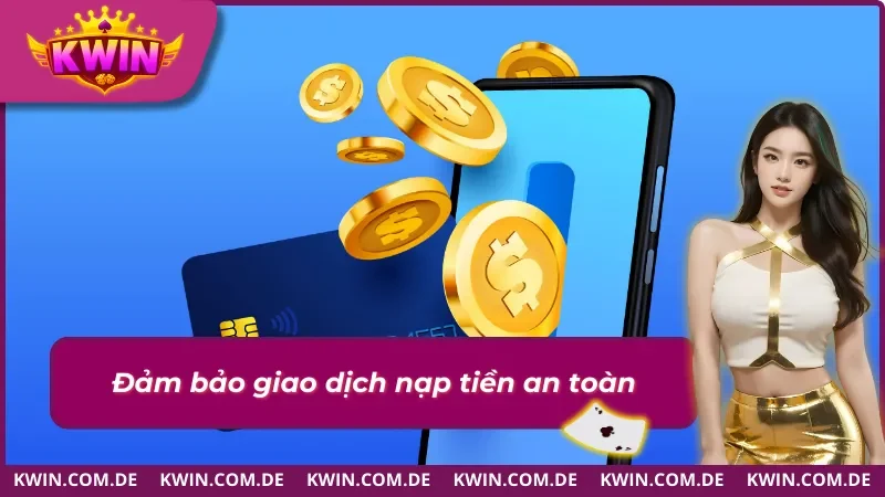 Nạp tiền Kwin an toàn bậc nhất
