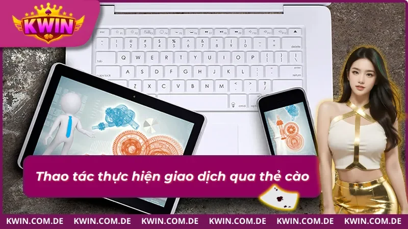 Thực hiện thao tác nạp tiền Kwin qua thẻ cào