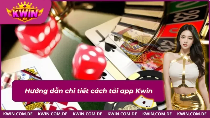 Cách tải app Kwin đơn giản, hiệu quả nhất