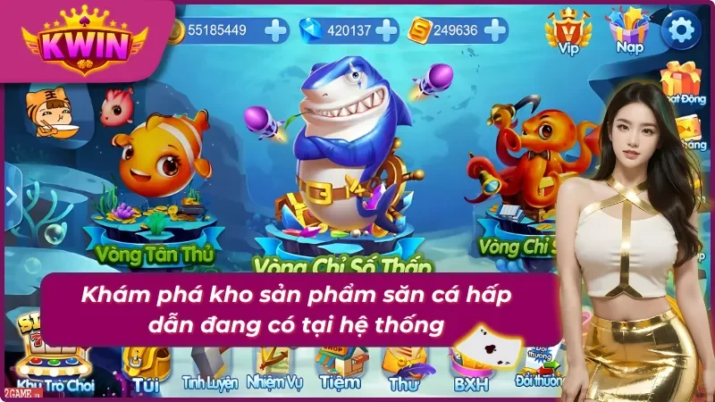 05 sản phẩm Bắn Cá hấp dẫn đang có tại Kwin