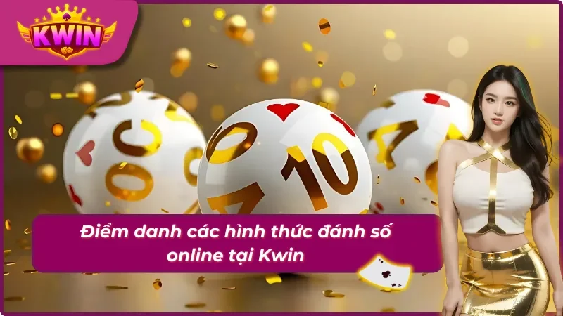 Những hình thức chốt số may mắn đỉnh cao tại Kwin