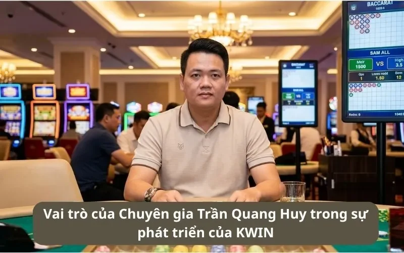 Đánh giá vai trò của Trần Quang Huy trong sự phát triển của KWIN