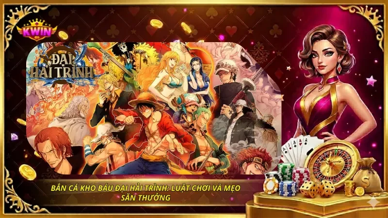 Bắn Cá Kho Báu Đại Hải Trình: Luật Chơi Và Mẹo Săn Thưởng
