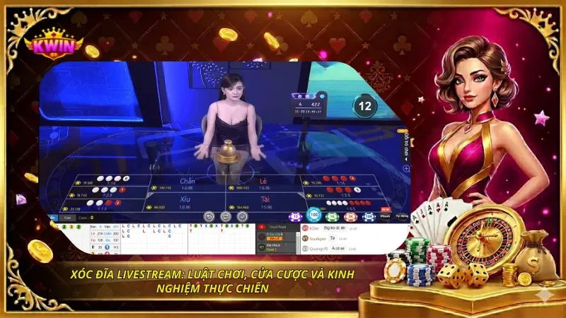 Xóc Đĩa Livestream: Luật Chơi, Cửa Cược Và Kinh Nghiệm Thực Chiến